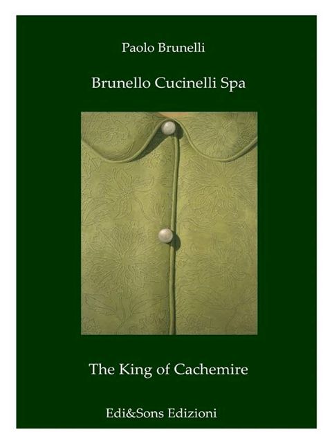 Brunello Cucinelli Spa The King of Cachemire(Kobo/電子書)