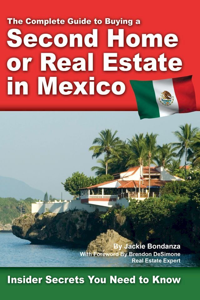  The Complete Guide to Buying a Second Home or Real Estate in Mexico(Kobo/電子書)