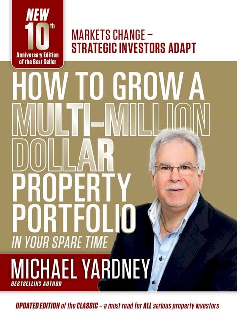 How To Grow A Multi-Million Dollar Property Portfolio - in your spare time(Kobo/電子書)