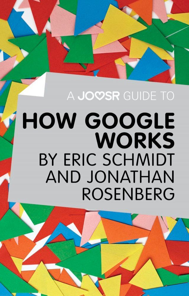  A Joosr Guide to… How Google Works by Eric Schmidt & Jonathan Rosenberg(Kobo/電子書)