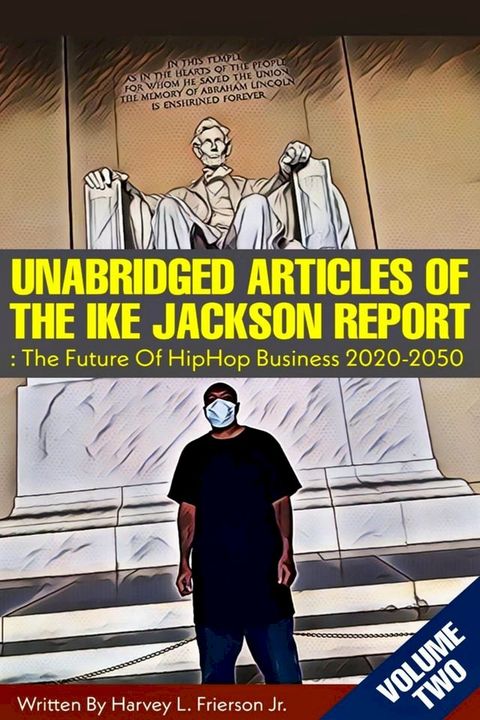 Unabridged Articles of the Ike Jackson Report :the Future of Hip Hop Business 2020-2050(Kobo/電子書)