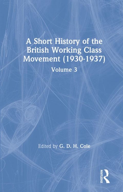 A Short History of the British Working Class Movement (1937)(Kobo/電子書)