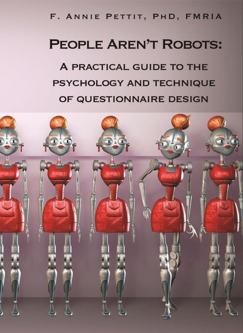 People Aren’t Robots: A Practical Guide to the Psychology and Technique of Questionnaire Design(Kobo/電子書)