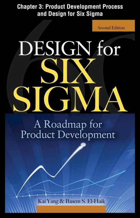 Design for Six Sigma, Chapter 3 - Product Development Process and Design for Six Sigma(Kobo/電子書)