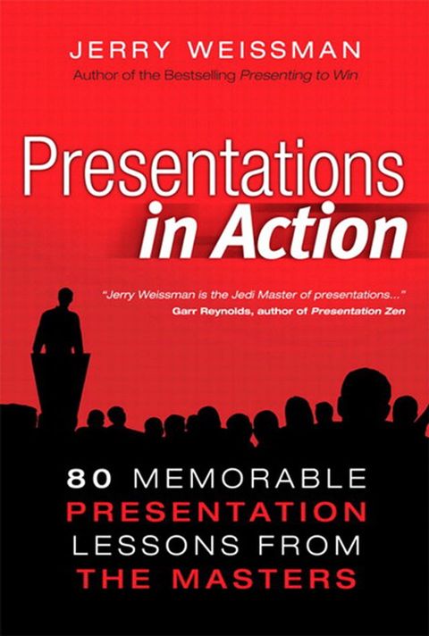 Presentations in Action: 80 Memorable Presentation Lessons from the Masters(Kobo/電子書)