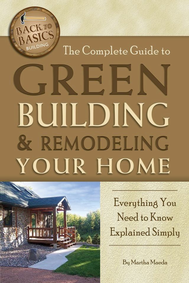  The Complete Guide to Green Building & Remodeling Your Home(Kobo/電子書)