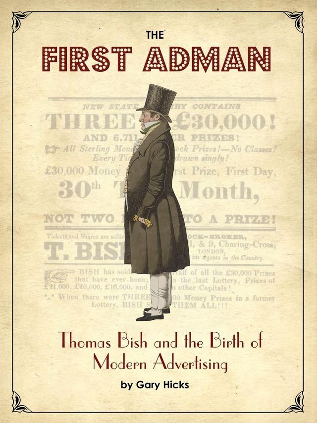  The First Adman: Thomas Bish and the Birth of Modern Advertising(Kobo/電子書)