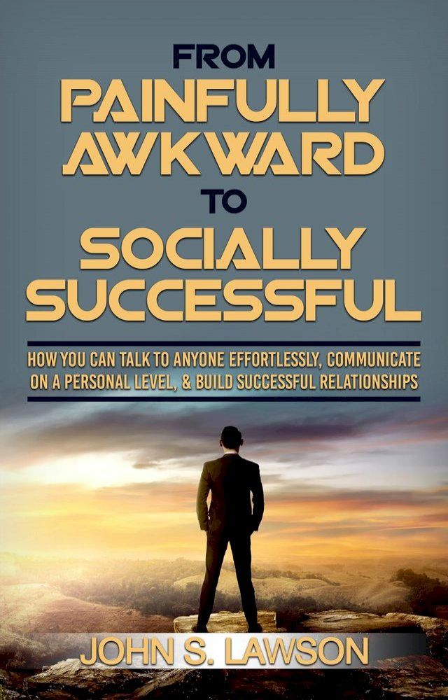  From Painfully Awkward To Socially Successful(Kobo/電子書)