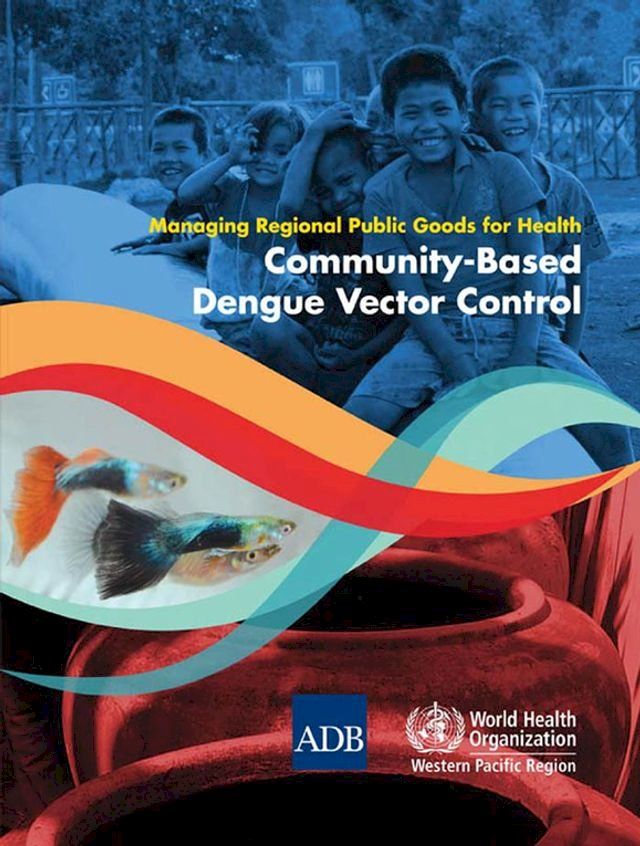  Managing Regional Public Goods for Health: Community-Based Dengue Vector Control(Kobo/電子書)