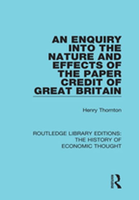 An Enquiry into the Nature and Effects of the Paper Credit of Great Britain(Kobo/電子書)