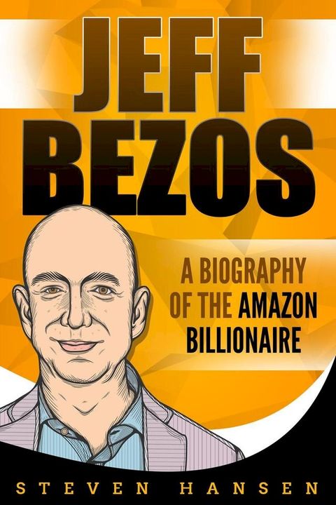 Jeff Bezos: A Biography of the Amazon Billionaire(Kobo/電子書)