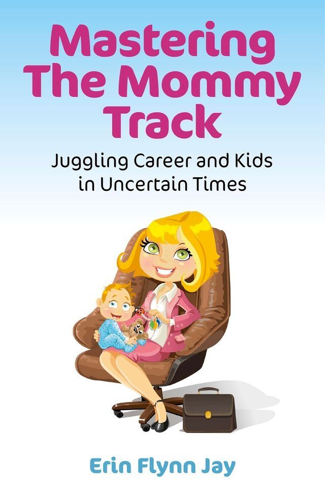  Mastering the Mommy Track(Kobo/電子書)