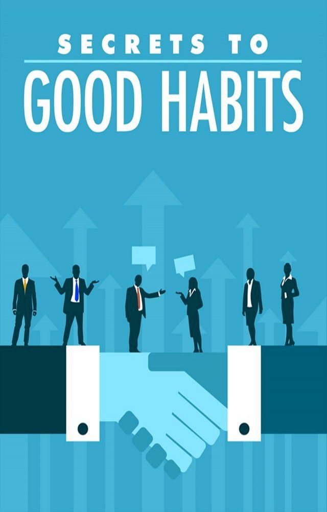  Secrets to Good Habits(Kobo/電子書)