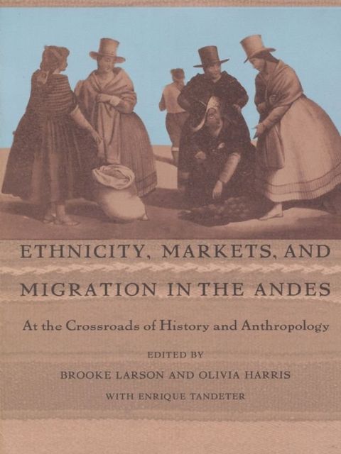 Ethnicity, Markets, and Migration in the Andes(Kobo/電子書)