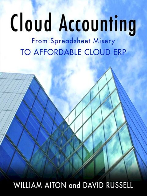 Cloud Accounting - From Spreadsheet Misery to Affordable Cloud ERP(Kobo/電子書)