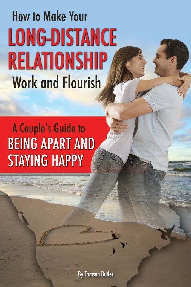  How to Make Your Long-Distance Relationship Work and Flourish(Kobo/電子書)