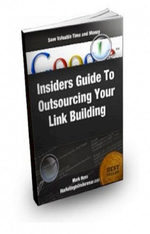 Insiders Guide To Outsourcing Your Backlink Building(Kobo/電子書)