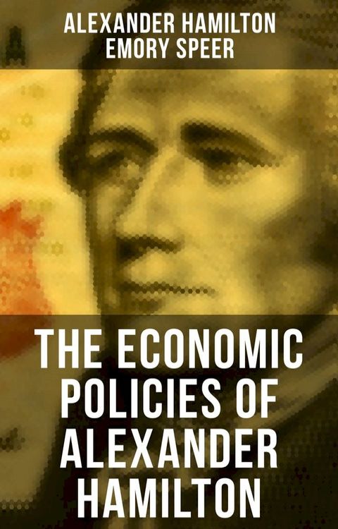 The Economic Policies of Alexander Hamilton(Kobo/電子書)