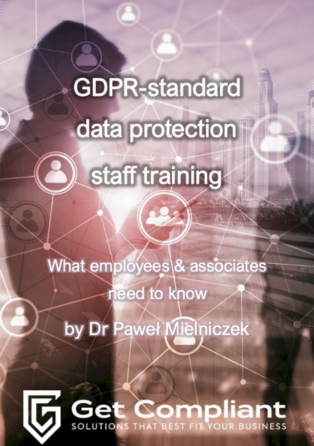  GDPR-standard data protection staff training(Kobo/電子書)