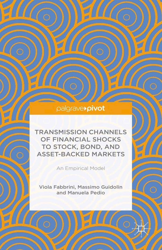  Transmission Channels of Financial Shocks to Stock, Bond, and Asset-Backed Markets(Kobo/電子書)