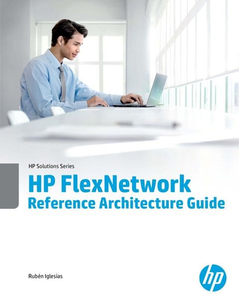 HP FlexNetwork Reference Architecture Guide(Kobo/電子書)