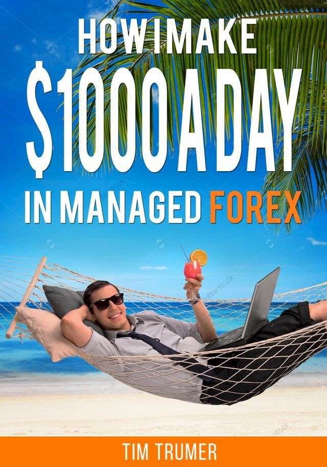  How I Make $1000 a Day in Managed Forex(Kobo/電子書)