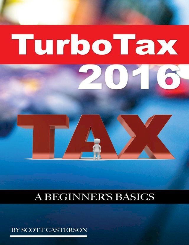  Turbo Tax 2016: A Beginner’s Basics(Kobo/電子書)