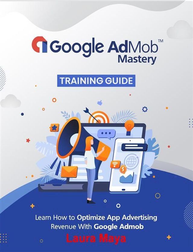  Google AdMob Mastery Training Guide(Kobo/電子書)