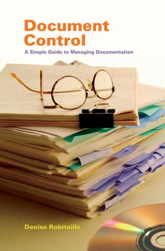  Document Control: A Simple Guide for Managing Documentation(Kobo/電子書)