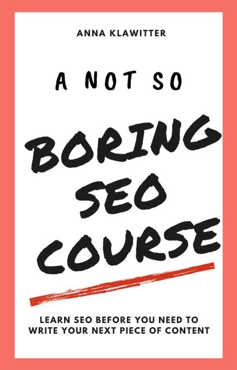 A Not So Boring SEO Course(Kobo/電子書)