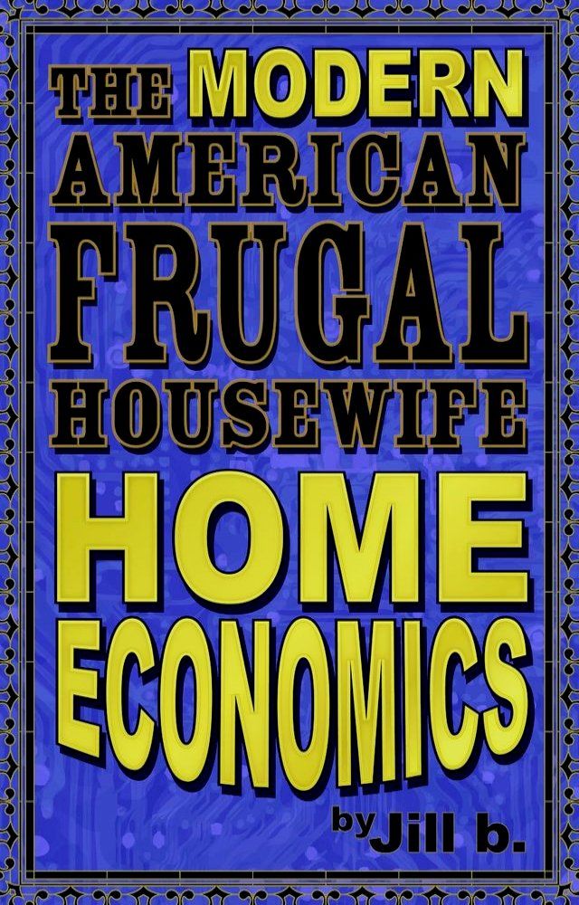  The Modern American Frugal Housewife Book #1: Home Economics(Kobo/電子書)