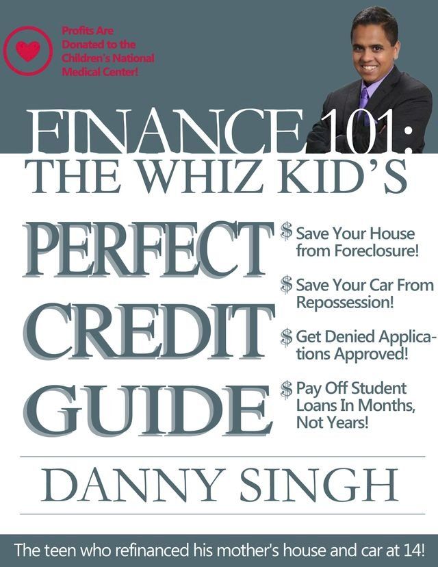  The Whiz Kid's Perfect Credit Guide: The Teen who Refinanced his Mother's House at 14(Kobo/電子書)