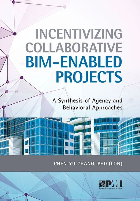 Incentivizing Collaborative BIM-Enabled Projects(Kobo/電子書)