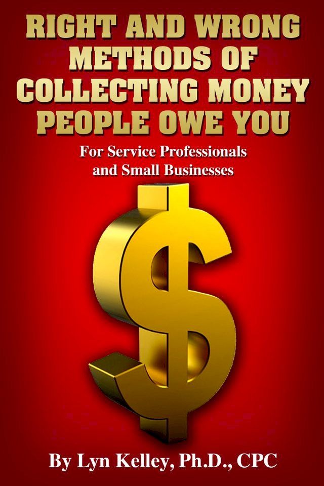  Right and Wrong Methods of Collecting Money People Owe You(Kobo/電子書)