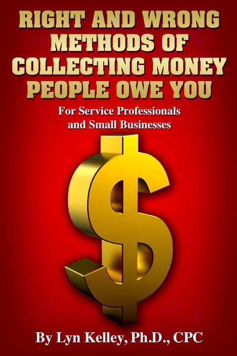 Right and Wrong Methods of Collecting Money People Owe You(Kobo/電子書)