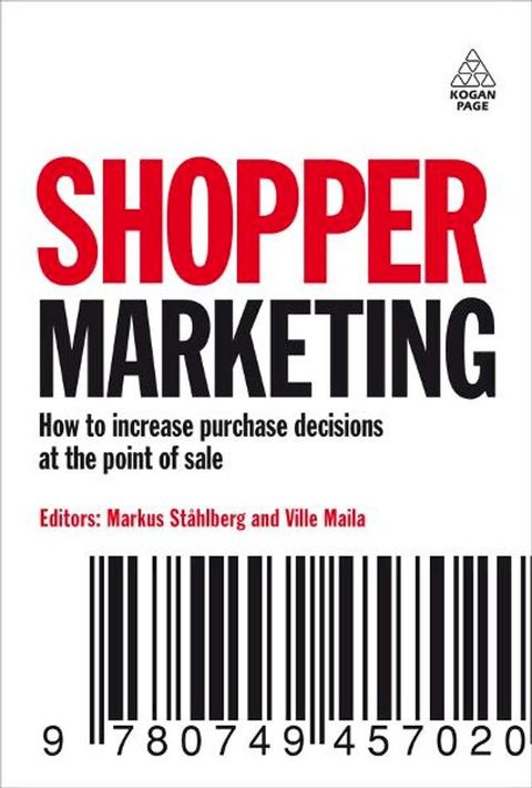 Shopper Marketing: How to Increase Purchase Decisions at the Point of Sale(Kobo/電子書)