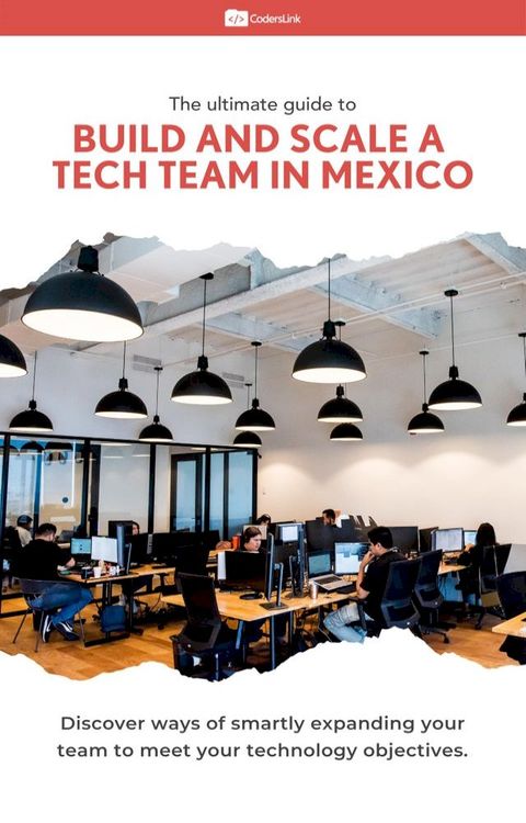 The Ultimate Guide to Build and Scale a Tech Team in Mexico(Kobo/電子書)