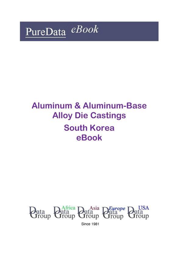  Aluminum & Aluminum-Base Alloy Die Castings in South Korea(Kobo/電子書)