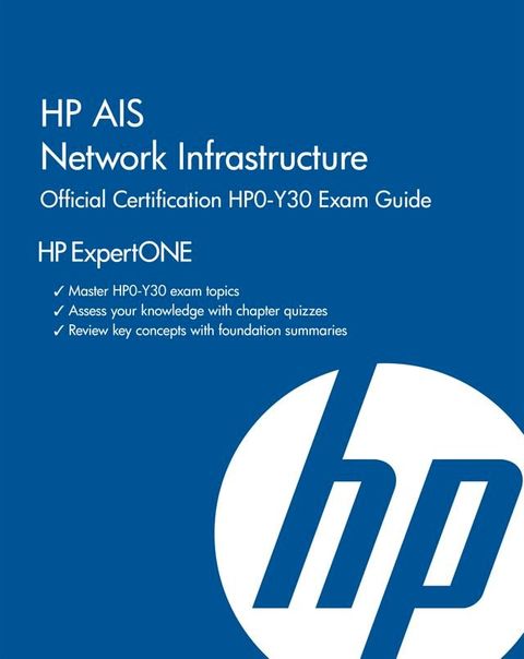 HP AIS Network Infrastructure Official Certification HPO-Y30 Exam Guide(Kobo/電子書)