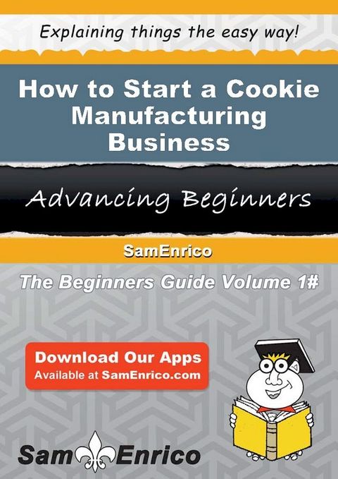 How to Start a Cookie Manufacturing Business(Kobo/電子書)