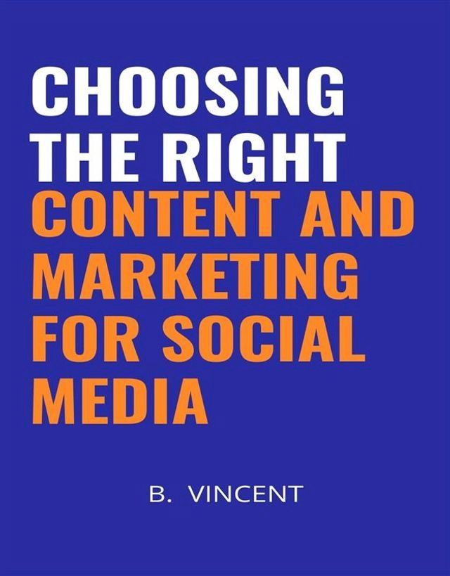  Choosing the Right Content and Marketing for Social Media(Kobo/電子書)