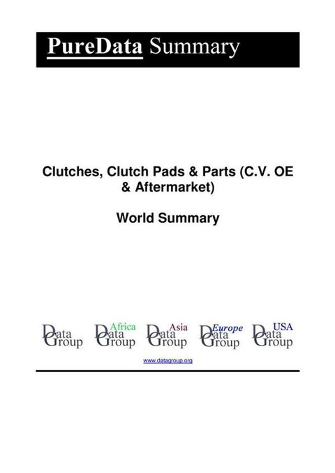 Clutches, Clutch Pads & Parts (C.V. OE & Aftermarket) World Summary(Kobo/電子書)