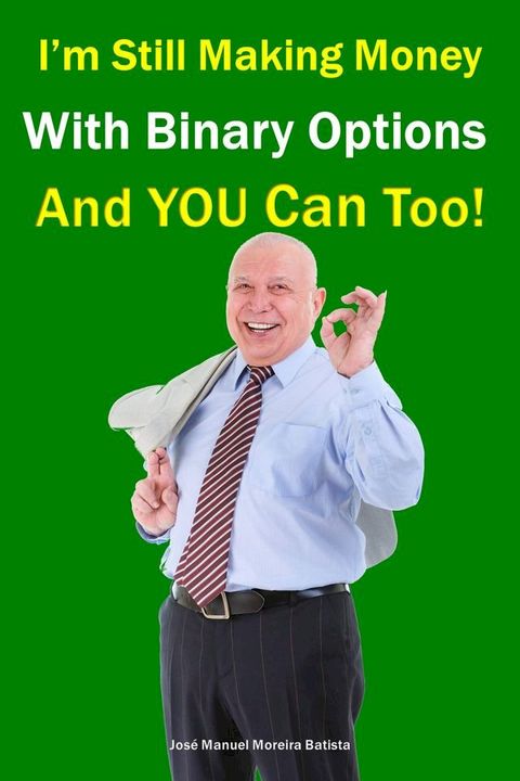 I’m still making money with binary options – and YOU can too!(Kobo/電子書)