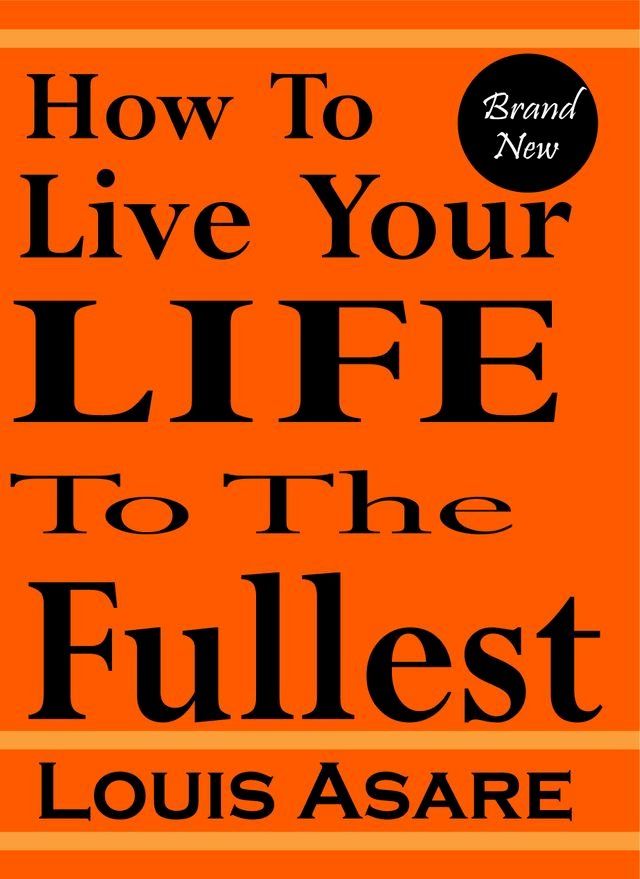  How To Live Your Life To The Fullest(Kobo/電子書)