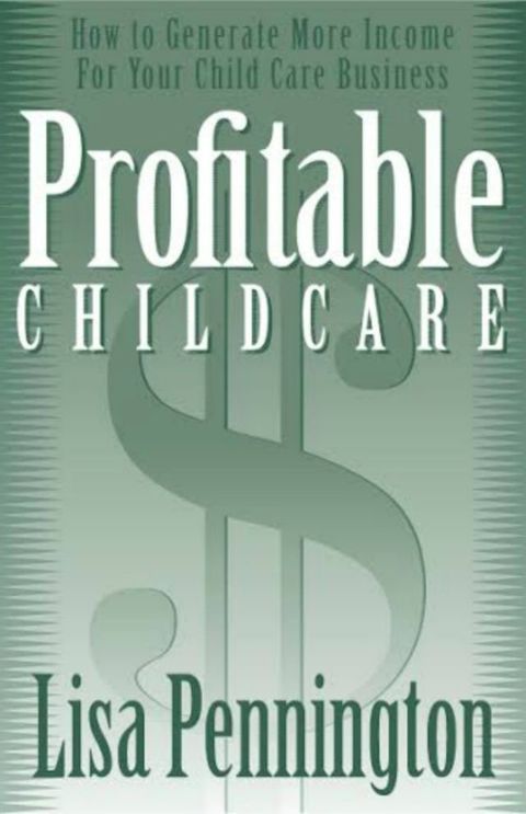 Profitable Child Care, How to Generate More Income for Your Child Care Business(Kobo/電子書)