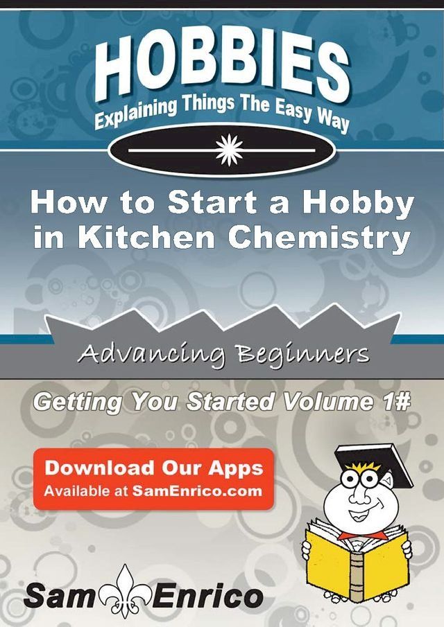  How to Start a Hobby in Kitchen Chemistry(Kobo/電子書)