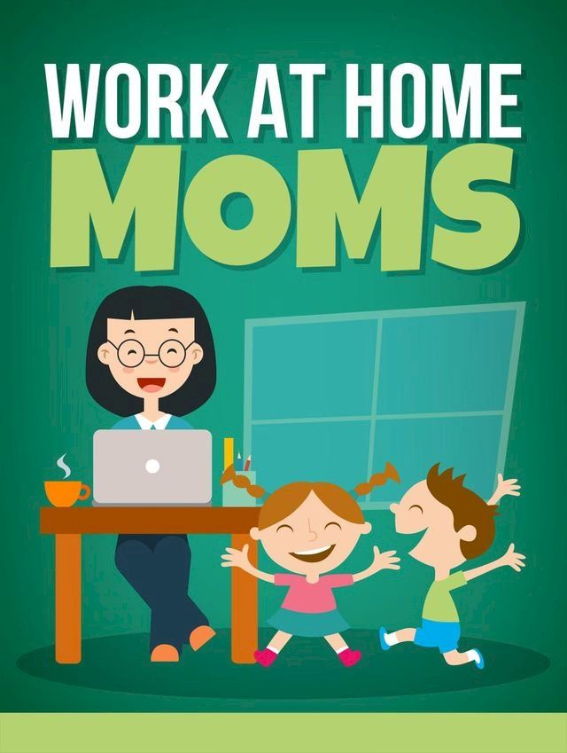  Work at Home Moms(Kobo/電子書)