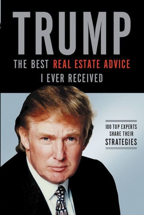 Trump: The Best Real Estate Advice I Ever Received