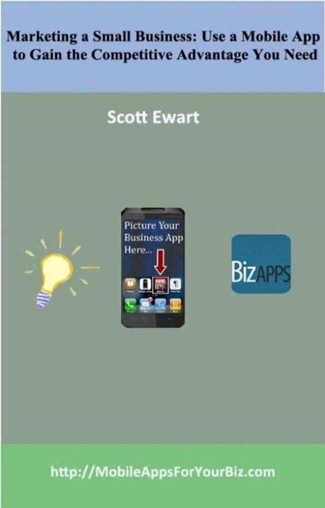  Marketing a Small Business: Use a Mobile App to Gain the Competitive Advantage You Need(Kobo/電子書)