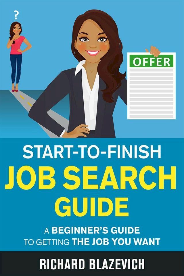  Start-to-Finish Job Search Guide: A Beginner's Guide to Getting the Job You Want(Kobo/電子書)